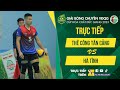 🔴Trực tiếp: THỂ CÔNG TÂN CẢNG vs HÀ TĨNH | Bảng C - Nam Giải bóng chuyền VĐQG 2023