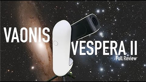 Vaonis Vespera II Review: Smart Telescope, Small Design, BIG Results!