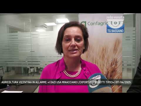 AGRICOLTURA VICENTINA IN ALLARME: «I DAZI USA MINACCIANO L'EXPORT E I PRODOTTI TIPICI» | 07/04/2025