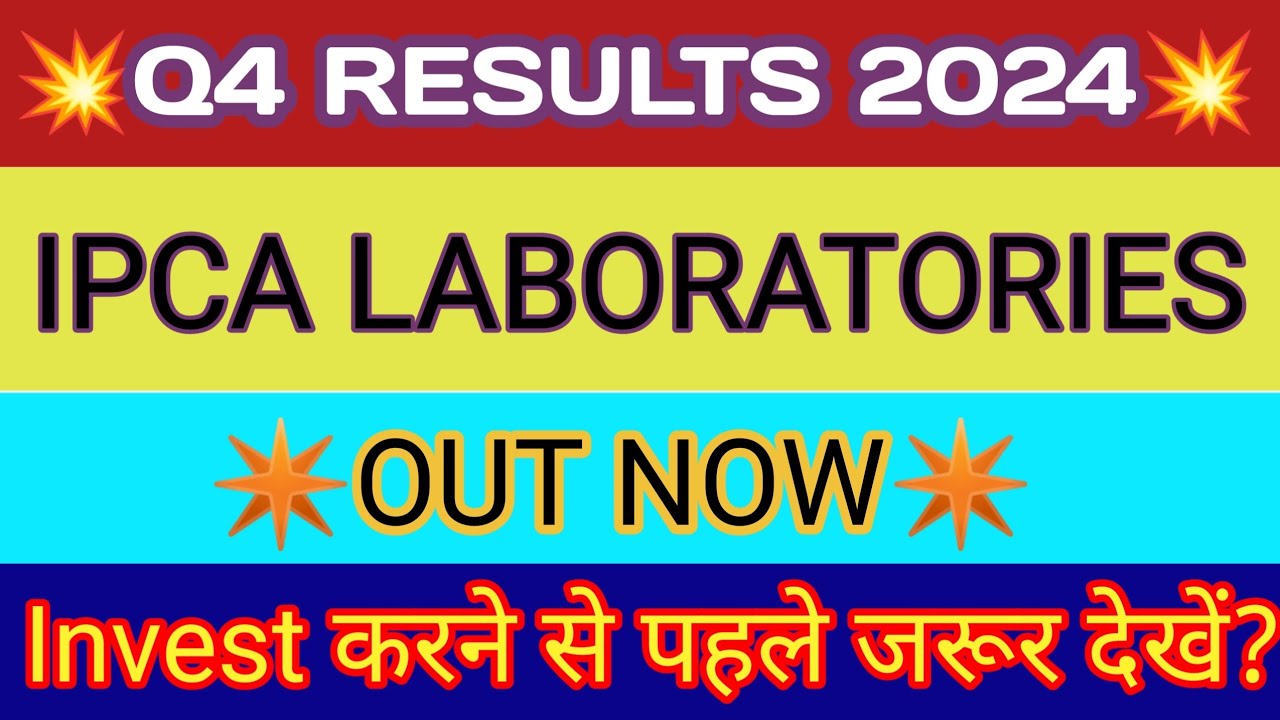 IPCA Lab Q4 Results 2024 🔴 IPCA Lab Results 🔴 IPCA Lab Share Latest News 🔴 IPCA Laboratories Ltd