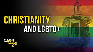 Christianity and LGBTQ+ | 3ABN Today Live