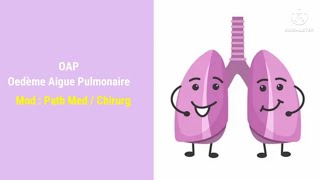 OAP: Oedème Aigue Pulmonaire.