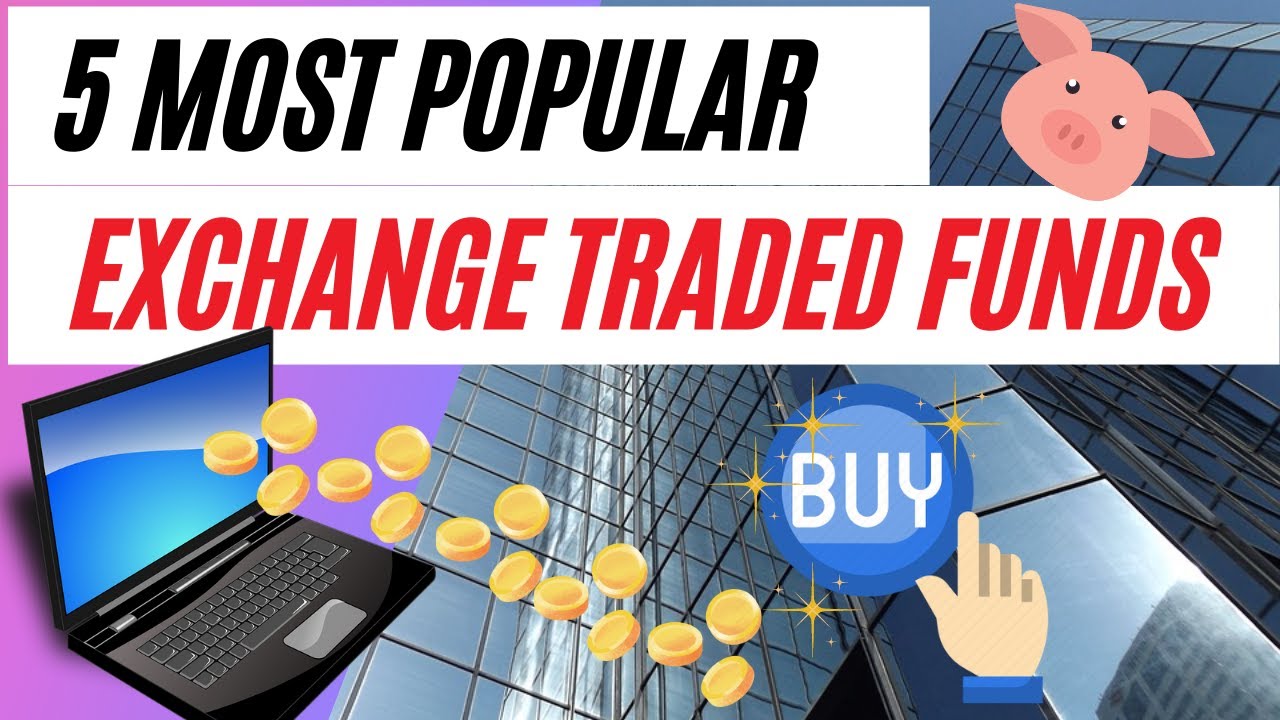 5 Most Popular Exchange Traded Funds YouTube 5 Most Popular Exchange Traded Funds YouTube