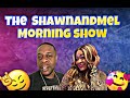 SHAWNANDMEL LIVE MORNING SHOW***TUNE IN NOW*** LIVE REACTIONS