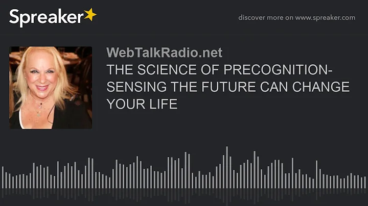 THE SCIENCE OF PRECOGNITION- SENSING THE FUTURE CAN CHANGE YOUR LIFE
