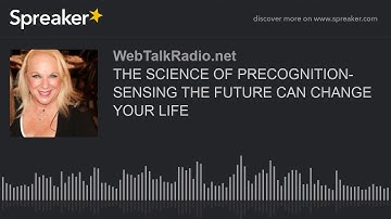 THE SCIENCE OF PRECOGNITION- SENSING THE FUTURE CAN CHANGE YOUR LIFE