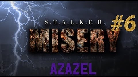 S.T.A.L.K.E.R.: Call of Misery Azazel Mode #6