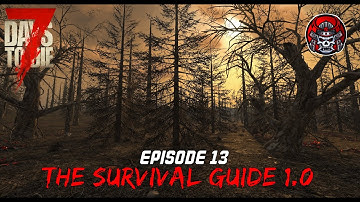 The Burnt Forest Biome - EP13 - 7 Days To Die 1.0 (The Survival Guide)