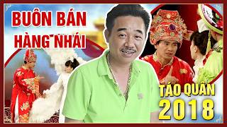 TÁO QUÂN 2018 - KHI TÁO MUA PHẢI HÀNG NHÁI VÀ CÁI KẾT - Gặp nhau cuối năm 2018 - Tuyển tập táo quân