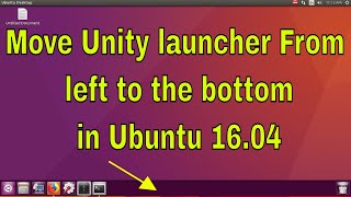 How to move the unity launcher from the left to the bottom in Ubuntu 16.04