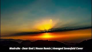 Madru9a - Dear God ( House Remix ) @avengedsevenfold Cover