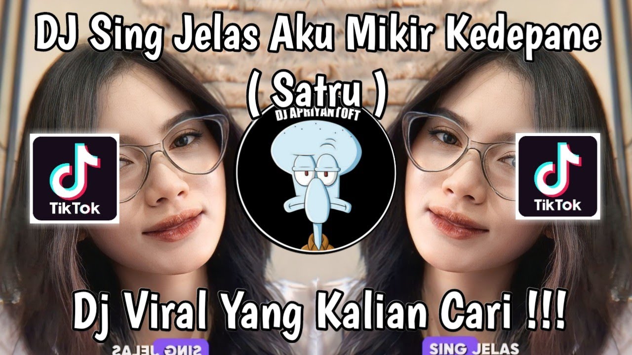 DJ SING JELAS AKU MIKIR KEDEPANE | DJ SATRU SLOW VIRAL TIK TOK TERBARU 2024 YANG KALIAN CARI
