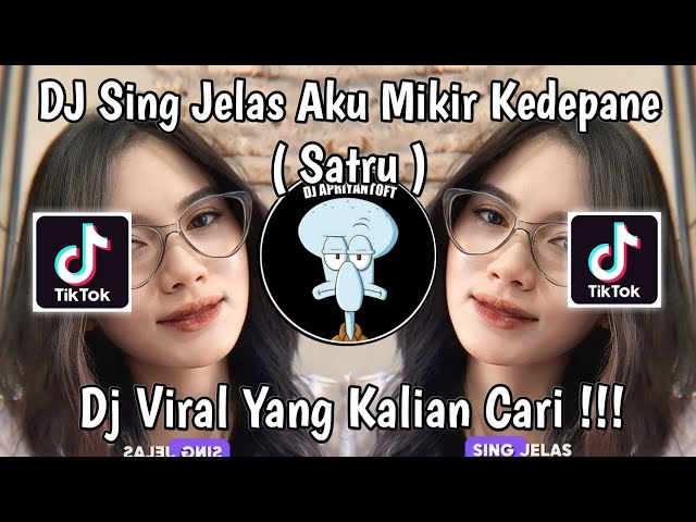 DJ SING JELAS AKU MIKIR KEDEPANE | DJ SATRU SLOW VIRAL TIK TOK TERBARU 2024 YANG KALIAN CARI class=