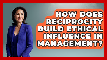 How Does Reciprocity Build Ethical Influence In Management? - Modern Manager Toolbox