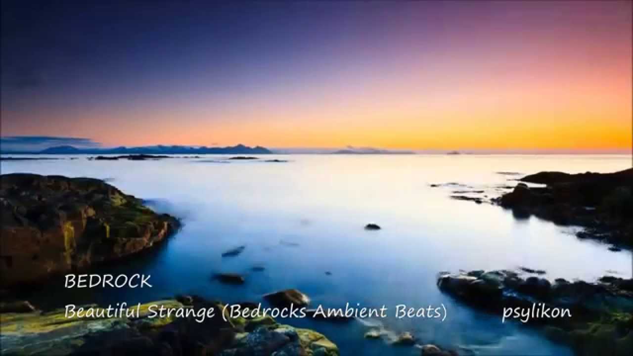 Bedrock - Beautiful Strange (Bedrocks Ambient Beats)