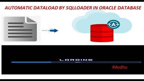 HOW TO AUTOMATIC DATALOAD BY SQLLOADER IN ORACLE DATABASE | iModhu