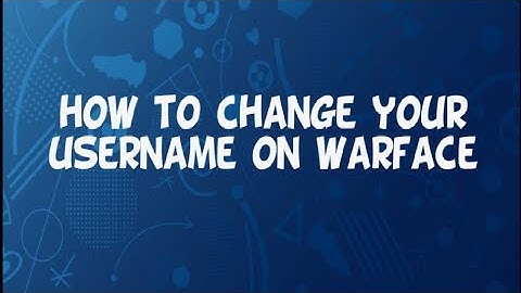 how to change your username on warface on pc