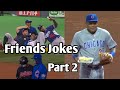 MLB |  Friends Jokes . Part 2
