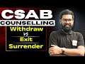 CSAB Counselling 2025: Withdraw vs Exit vs Surrender | Full Step-by-Step Guide  | By Kriti Shankar