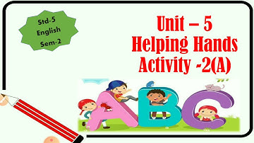 std-5 //unit -5// helping hand //Activity -2(A)