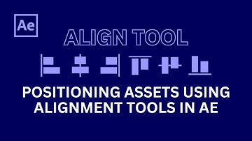 Positioning Assets Using Alignment Tools in AE