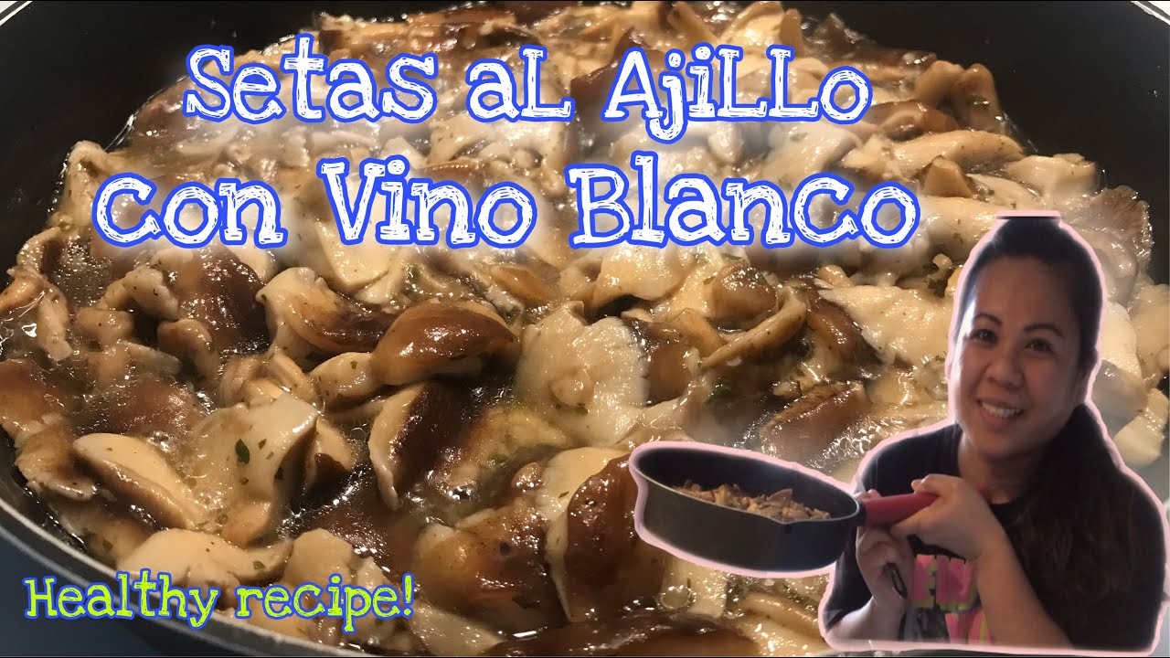 Setas Al Ajillo Con Vino Blanco Setasalajilo Recetafacil Comidavegana Recetasdeverduras Youtube 