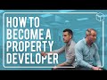 How to Become a Property Developer with No Money, Time or Knowledge