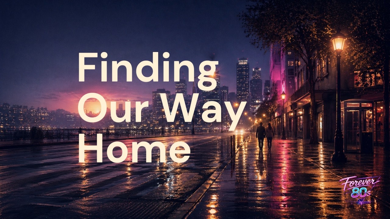 Finding Our Way Home – 80s Soft Rock Power Ballad | Forever 80s
