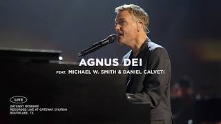 Agnus Dei (Live) | ft. Michael W. Smith &amp; Daniel Calveti | Gateway Worship