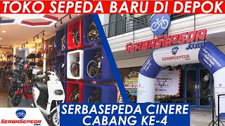 Cabang Baru SerbaSepeda ke-4 di Cinere Depok | Toko Sepeda Nyaman dan Lengkap