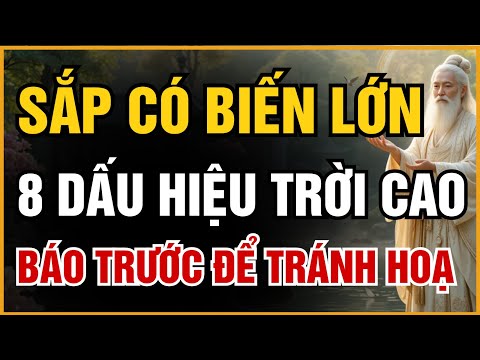 KHI SẮP CÓ BIẾN LỚN: 8 DẤU HIỆU TRỜI BÁO TRƯỚC CHO NGƯỜI THIỆN LƯƠNG ĐỂ TRÁNH HỌA | ĐẠO CỔ NHÂN