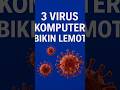 3 Virus Komputer Bikin Lemot Parah!#VirusKomputer#LaptopLemot#TipsTekno#PCSlow#AwasMalware