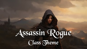 ⚔ Assassin Rogue | Fantasy Class Theme Music | D&D - RPG |  Epic Fantasy Games Music