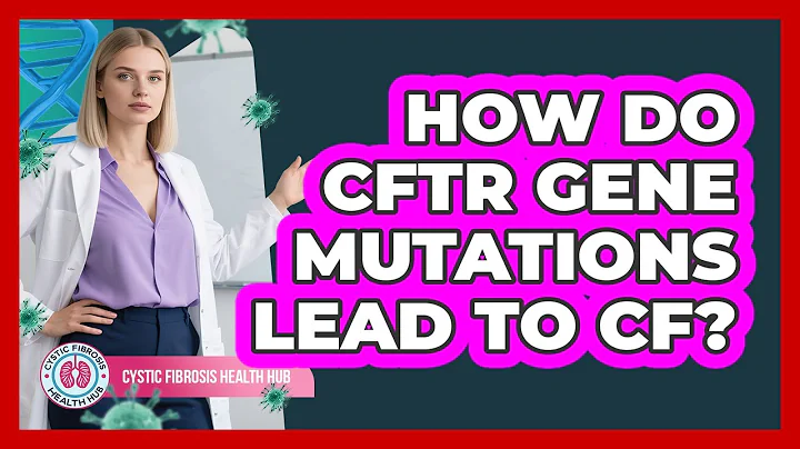 How Do CFTR Gene Mutations Lead To CF?