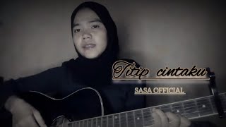 Titip Cintaku _(H.ona Sutra) ||Cover SASA 