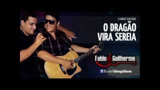 O Dragão Vira Sereia - Fabio e Guilherme [OFICIAL].wmv