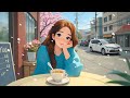 Cozy Street Cafe ☕ Chill Lofi Vibes for Relaxing Time ~ Lofi Coffee ~ Lofi Hip Hop