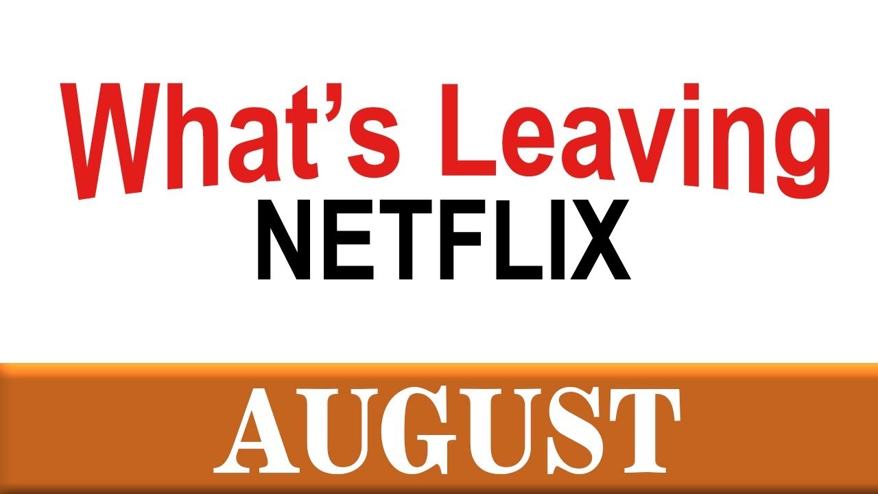 What's Leaving Netflix August 2019 YouTube