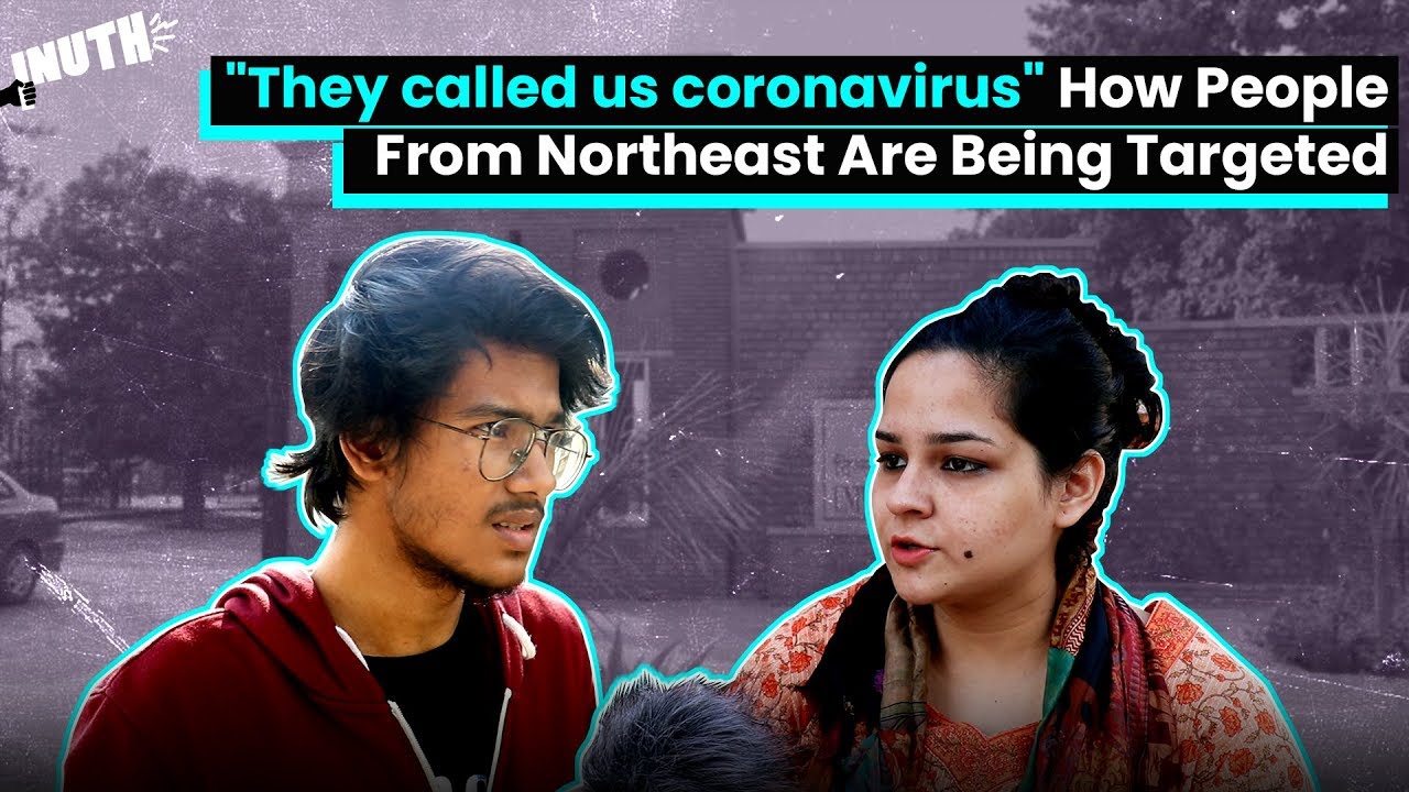 Coronavirus India: How People From Northeast Are Being Targeted - YouTube