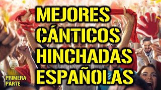 MEJORES CÁNTICOS DE HINCHADAS ESPAÑOLAS 2021 Primera parte Fútbol