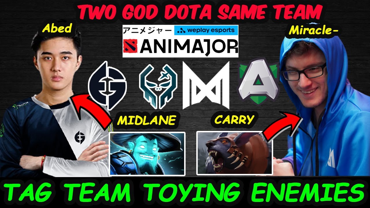 When God of Dota 2 Tag Team EG.Abed MID + Nigma.Miracle Carry Toy