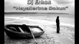 Dj Erkan - Hayallerime Dokun Resimi