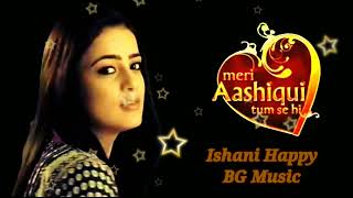 Ishani's Happy Background Music From Meri Ashiqui Tumse Hi || Radhika Madan