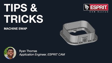 Machine Swap - ESPRIT Tips & Tricks