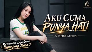 Mytha Lestari - Aku Cuma Punya Hati | Cover By Chellyn Varellia