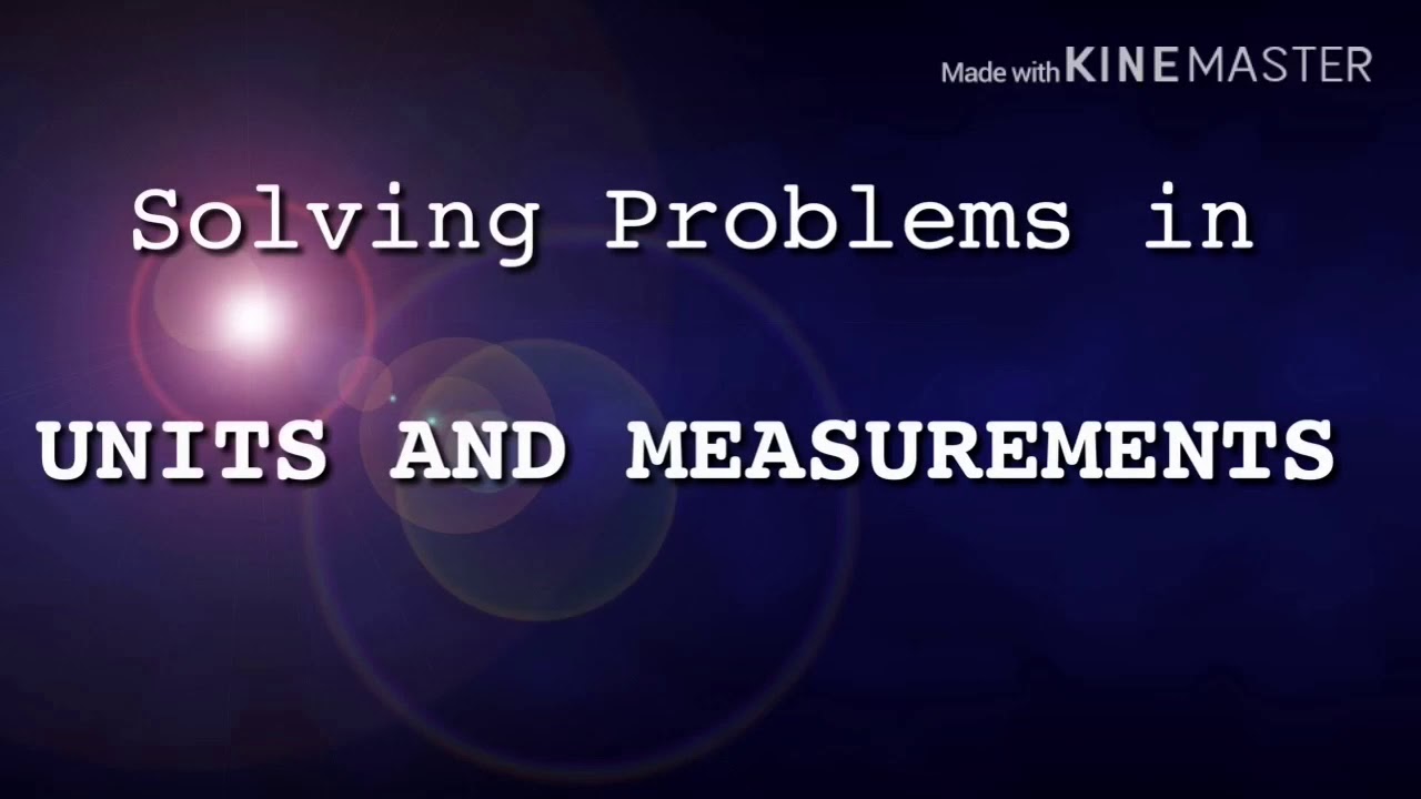 Solving Problems in Units and Measurements | Class 11 | Physics - YouTube