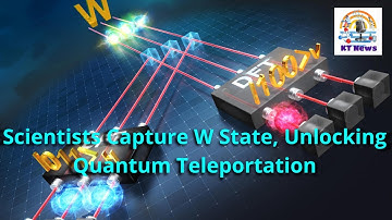 Scientists Capture W State, Unlocking Quantum Teleportation