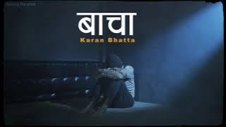 Karan Bhatta | Bacha |  Lyrical Video/(Tukreko mutu mathi ) | prod. @Anup_Kunwar l