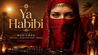 Ya Habibi 🌙 Arabic Deep House 2026 | Afro Soul Sahara Deep House Oriental Mix | Cover by MusicBox