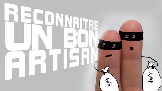 Comment savoir si c'est un bon artisan ?